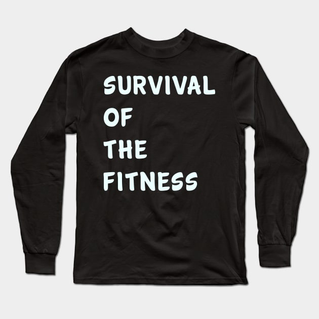 Survival of the fitness Long Sleeve T-Shirt by PGP